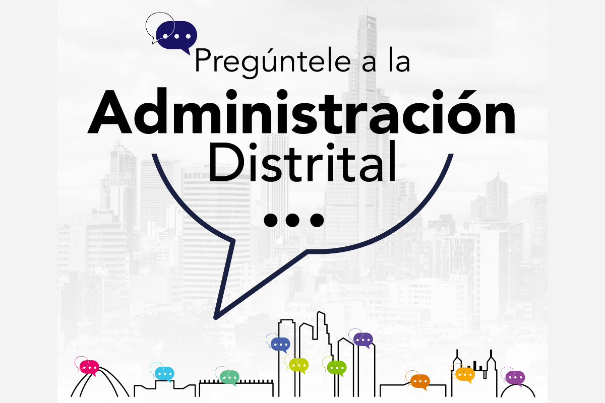 Pregúntele a la Administración Distrital